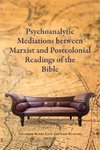 Psychoanalytic Mediations between Marxist and Postcolonial Readings of the Bible