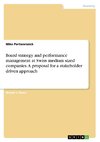 Board strategy and performance management at Swiss medium sized companies. A proposal for a stakeholder driven approach