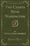 Stoddard, W: Two Cadets With Washington (Classic Reprint)