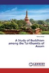 A Study of Buddhism among the Tai-Khamtis of Assam