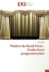 Théâtre du Rond-Point : Etude d'une programmation