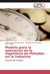 Modelo para la aplicación de la Ingeniería de Métodos en la industria