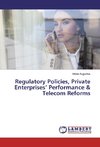 Regulatory Policies, Private Enterprises' Performance & Telecom Reforms