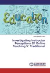 Investigating Instructor Perceptions Of Online Teaching V. Traditional