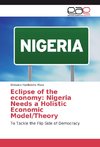 Eclipse of the economy: Nigeria Needs a Holistic Economic Model/Theory