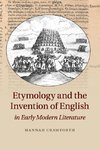 Etymology and the Invention of English in Early Modern Literature