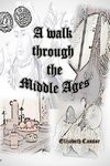 A walk through the Middle Ages