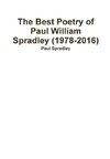 The Best Poetry of Paul William Spradley (1978-2016)