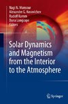 Solar Dynamics and Magnetism from the Interior to the Atmosphere