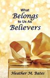 What Belongs to Us As Believers