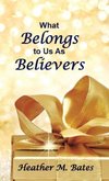 What Belongs to Us As Believers