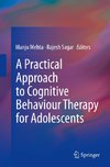 A Practical Approach to Cognitive Behaviour Therapy for Adolescents