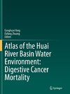 Atlas of the Huai River Basin Water Environment: Digestive Cancer Mortality