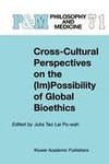 Cross-Cultural Perspectives on the (Im)Possibility of Global Bioethics