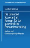 Die Balanced Scorecard als Konzept für das ganzheitliche Personalcontrolling