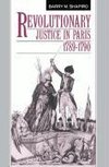 Revolutionary Justice in Paris, 1789 1790