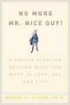 No More MR Nice Guy: A Proven Plan for Getting What You Want in Love, Sex, and Life