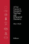 A First Course in Geometric Topology and Differential Geometry