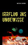 Irrflug ins Ungewisse