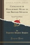 Hughes-Hughes, A: Catalogue of Manuscript Music in the Briti