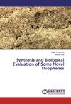 Synthesis and Biological Evaluation of Some Novel Thiophenes