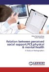 Relation between perceived social support,PCS,physical & mental health