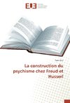 La construction du psychisme chez Freud et Husserl