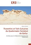 Travertins et Tufs Calcaires du Quaternaire Terminal de Gafsa