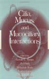 Cilia, Mucus, and Mucociliary Interactions