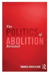 Mathiesen, T: Politics of Abolition Revisited