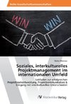 Soziales, interkulturelles Projektmanagement im internationalen Umfeld