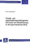 Arbeits- und Organisationspsychologische Konzepte der Arbeitstherapie in der Psychiatrischen Klinik