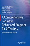 A Comprehensive Cognitive Behavioral Program for Offenders