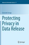 Protecting Privacy in Data Release