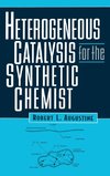 Augustine, R: Heterogeneous Catalysis for the Synthetic Chem