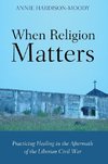 WHEN RELIGION MATTERS