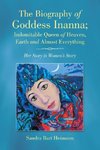 The Biography of Goddess Inanna; Indomitable Queen of Heaven, Earth and Almost Everything