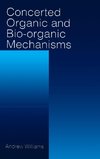 Williams, A: Concerted Organic and Bio-Organic Mechanisms