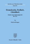 Demokratie, Freiheit, Gleichheit.