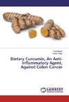 Dietary Curcumin, An Anti-Inflammatory Agent, Against Colon Cancer