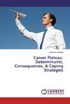 Career Plateau: Determinants, Consequences, & Coping Strategies