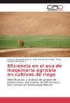 Eficiencia en el uso de maquinaria agrícola en cultivos de riego