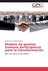 Modelo de gestión humana participativa para la transformación