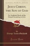 Guichard, G: Jesus Christ, the Son of God