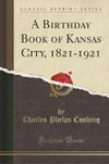 Cushing, C: Birthday Book of Kansas City, 1821-1921 (Classic