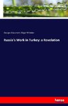 Russia's Work in Turkey: a Revelation