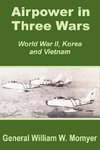 Airpower in Three Wars (World War II, Korea and Vietnam)