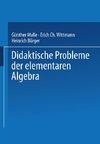 Didaktische Probleme der elementaren Algebra