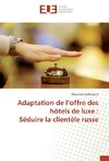 Adaptation de l'offre des hôtels de luxe : Séduire la clientèle russe