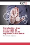 Simulación: Una estrategia de enseñanza en la Ingeniería Industrial